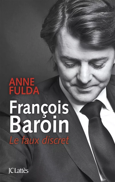 François Baroin, Le faux discret - Anne Fulda - JC Lattès