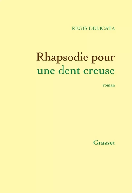 Rhapsodie pour une dent creuse - Régis Delicata - Grasset