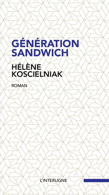 Génération sandwich -  Hélène Koscielniak - Éditions L'Interligne