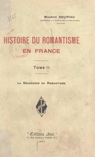 Histoire du romantisme en France (2). La décadence du romantisme - Maurice Souriau - FeniXX réédition numérique