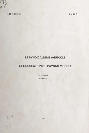 Le syndicalisme agricole et la création du paysan modèle - Pierre Coulomb, Henri Nallet - FeniXX réédition numérique