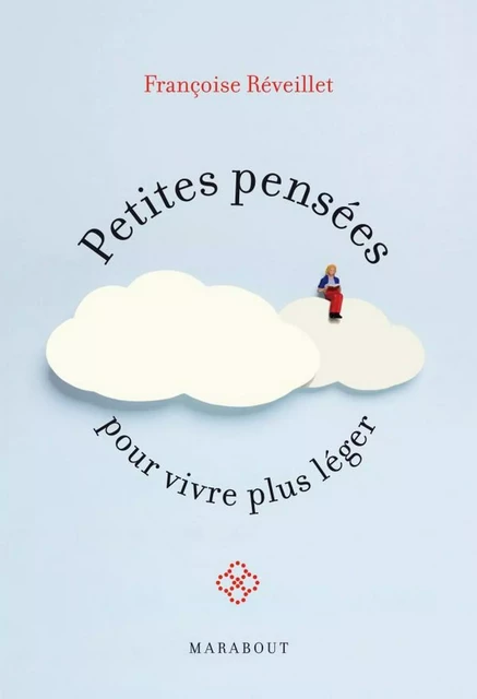 Petites pensées pour vivre plus léger - Françoise REVEILLET - Marabout