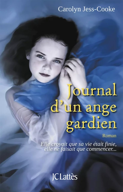 Journal d'un ange gardien - Carolyn Jess-Cooke - JC Lattès