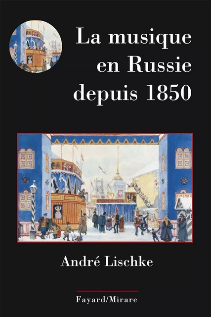 La musique en Russie depuis 1850 - André Lischke - Fayard