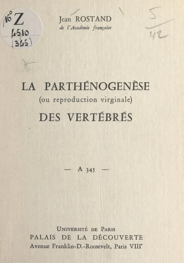 La parthénogenèse des vertébrés (ou reproduction virginale) - Jean Rostand - FeniXX réédition numérique