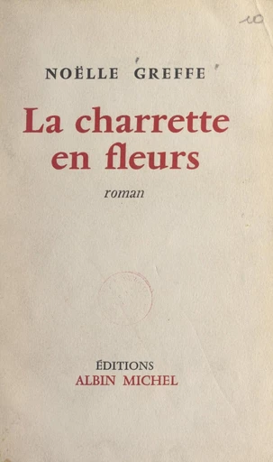 La charrette en fleurs - Noëlle Greffe - FeniXX réédition numérique