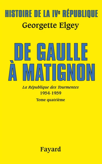 Histoire de la IVe République Vol.6. De Gaulle à Matignon - Georgette Elgey - Fayard