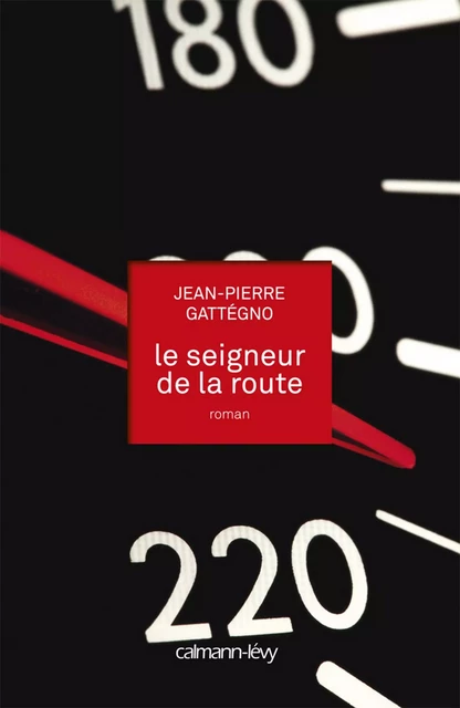 Le Seigneur de la route - Jean-Pierre Gattégno - Calmann-Lévy