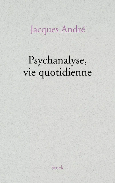 Psychanalyse, vie quotidienne - Jacques André - Stock