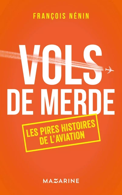 Vols de merde - François Nénin - Fayard/Mazarine