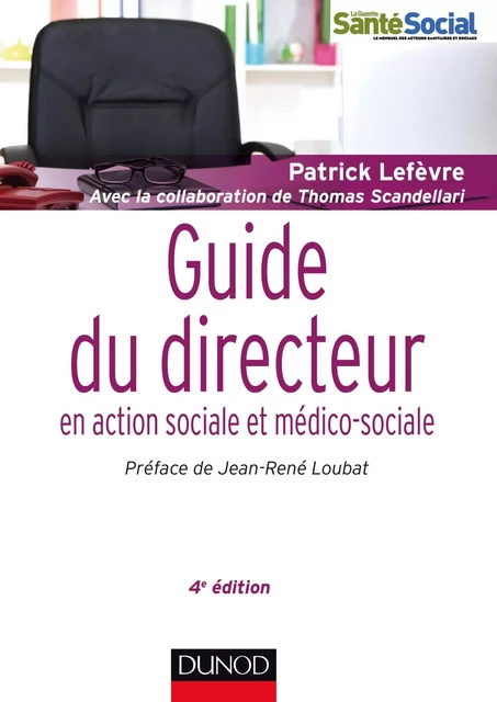 Guide du directeur en action sociale et médico-sociale - 4e éd. - Patrick Lefèvre, Thomas Scandellari - Dunod