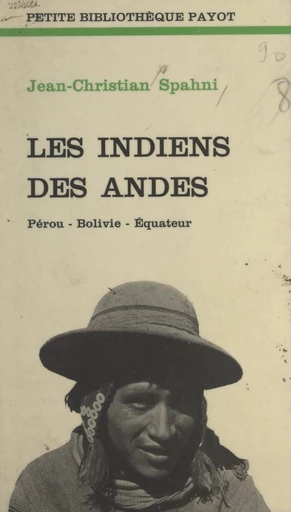 Les Indiens des Andes - Jean-Christian Spahni - FeniXX réédition numérique