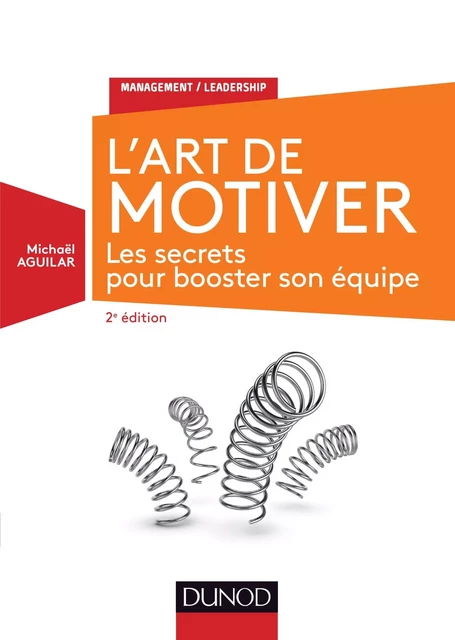 L'Art de motiver - 2e éd. - Michaël Aguilar - Dunod