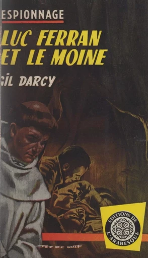 Luc Ferran et le moine - Gil Darcy - FeniXX réédition numérique