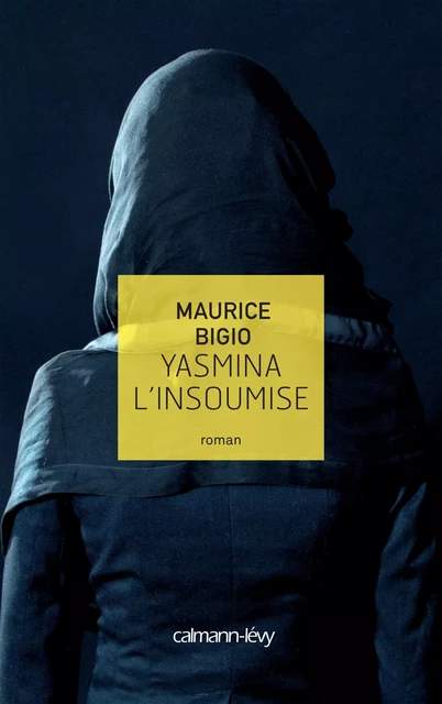 Yasmina l'insoumise - Maurice Bigio - Calmann-Lévy