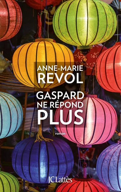 Gaspard ne répond plus - Anne-Marie Revol - JC Lattès