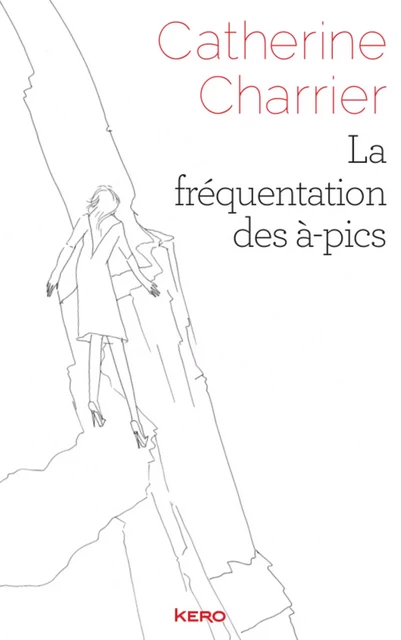 La fréquentation des à-pics - Catherine Charrier - Kero