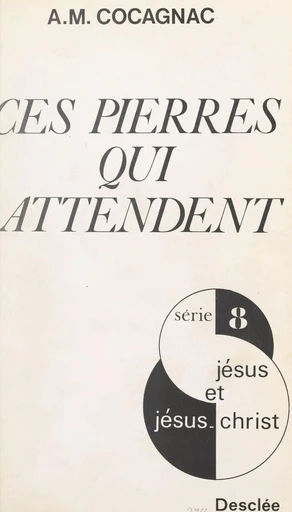 Ces pierres qui attendent - Maurice Cocagnac - FeniXX réédition numérique