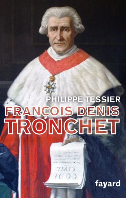 François-Denis Tronchet - Philippe Tessier - Fayard