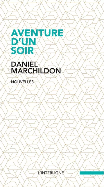 Aventure d'un soir - Daniel Marchildon - Éditions L'Interligne