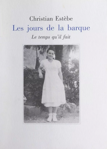 Les jours de la barque - Christian Estèbe - FeniXX réédition numérique