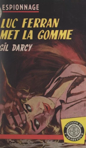 Luc Ferran met la gomme - Gil Darcy - FeniXX réédition numérique