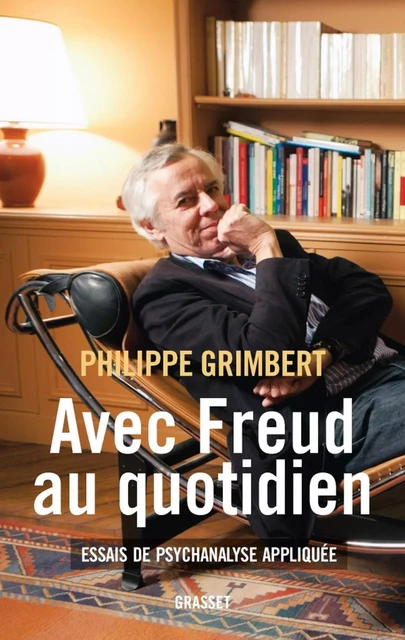 Avec Freud au quotidien - Philippe Grimbert - Grasset