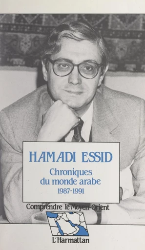 Chroniques du monde arabe, 1987-1991 - Hamadi Essid - FeniXX réédition numérique