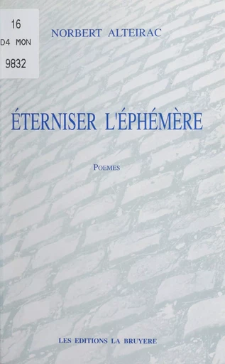 Éterniser l'éphémère - Norbert Alteirac - FeniXX réédition numérique