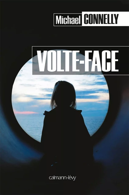 Volte-face - Michael Connelly - Calmann-Lévy