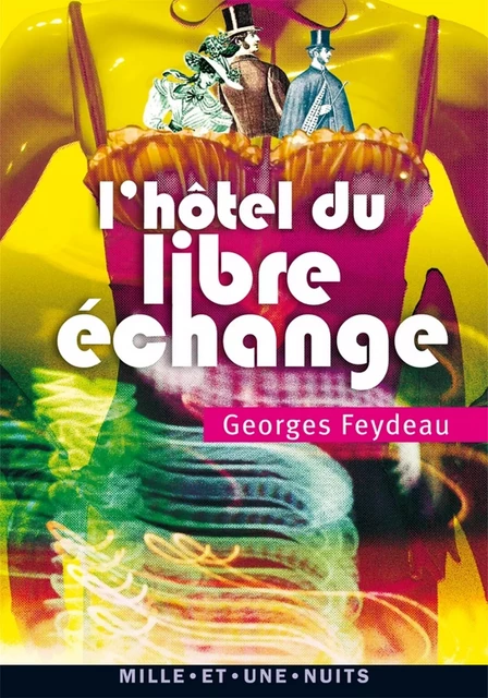 L'Hôtel du Libre Echange - Georges Feydeau - Fayard/Mille et une nuits