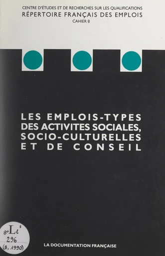 Les emplois-types des activités sociales, socio-culturelles et de conseil -  Centre d'études et de recherches sur les qualifications (CEREQ) - FeniXX réédition numérique