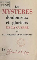 Les mystères douloureux et glorieux de la guerre