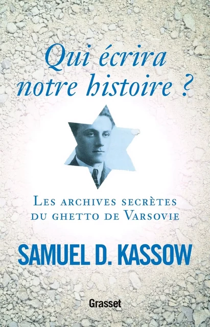 Qui écrira notre histoire ? - Samuel D. Kassow - Grasset