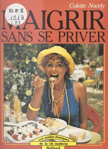 Maigrir sans se priver - Colette Novely - FeniXX réédition numérique