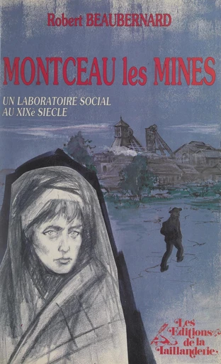 Montceau-les-Mines - Robert Beaubernard - FeniXX réédition numérique