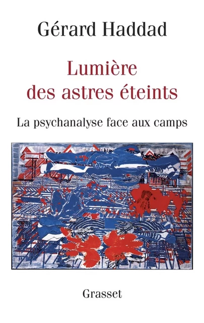 Lumières des astres éteints - Gérard Haddad - Grasset