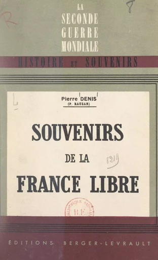 Souvenirs de la France libre - Pierre Denis (P. Rauzan) - FeniXX réédition numérique