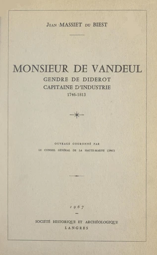 Monsieur de Vandeul, gendre de Diderot, capitaine d'industrie, 1746-1813 - Jean Massiet du Biest - FeniXX réédition numérique