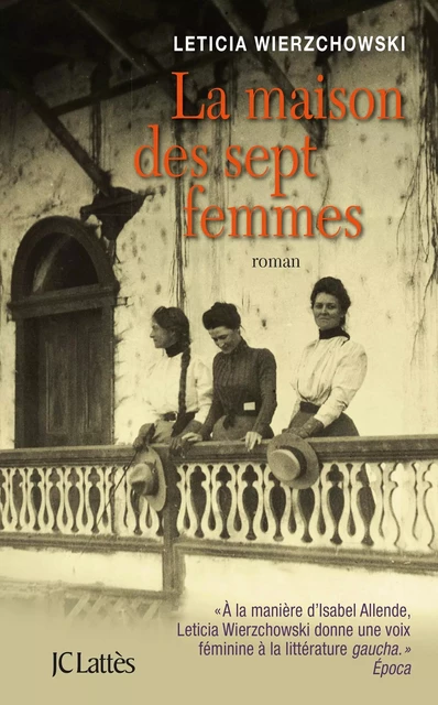 La maison des sept femmes - Leticia Wierzchowski - JC Lattès