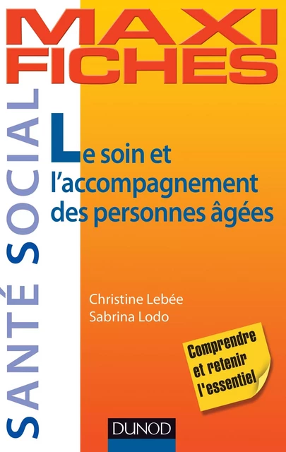 Le soin et l'accompagnement des personnes âgées - Christine Lebée, Sabrina Lodo - Dunod