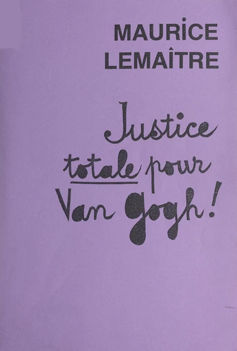 Justice totale pour Van Gogh ! - Maurice Lemaître - FeniXX réédition numérique