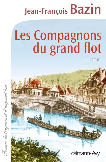 Les Compagnons du grand flot - Jean-François Bazin - Calmann-Lévy