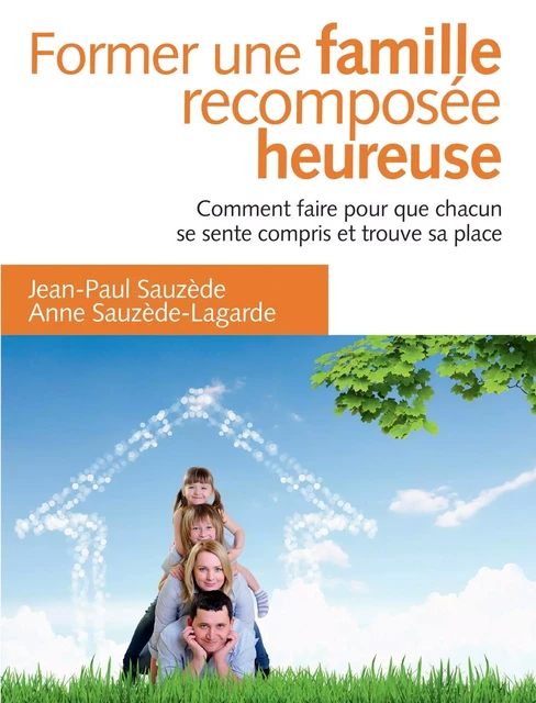 Former une famille recomposée heureuse - 2e éd. - Jean-Paul Sauzède, Anne Sauzède-Lagarde - InterEditions