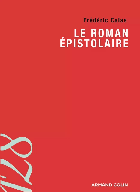 Le roman épistolaire - Frédéric Calas - Armand Colin