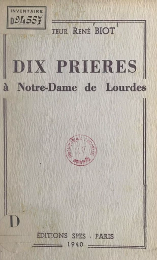 Dix prières à Notre-Dame de Lourdes - René Biot - FeniXX réédition numérique