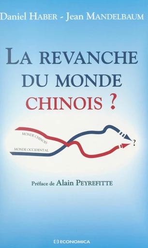 La revanche du monde chinois ? - Daniel Haber, Jean Mandelbaum - FeniXX réédition numérique