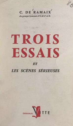 Trois essais et les scènes sérieuses - Cécile de Ramaix - FeniXX réédition numérique