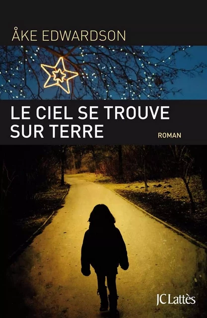 Le ciel se trouve sur Terre - Åke Edwardson - JC Lattès