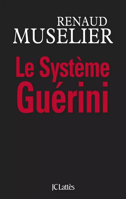 Le Système Guérini - Renaud Muselier - JC Lattès